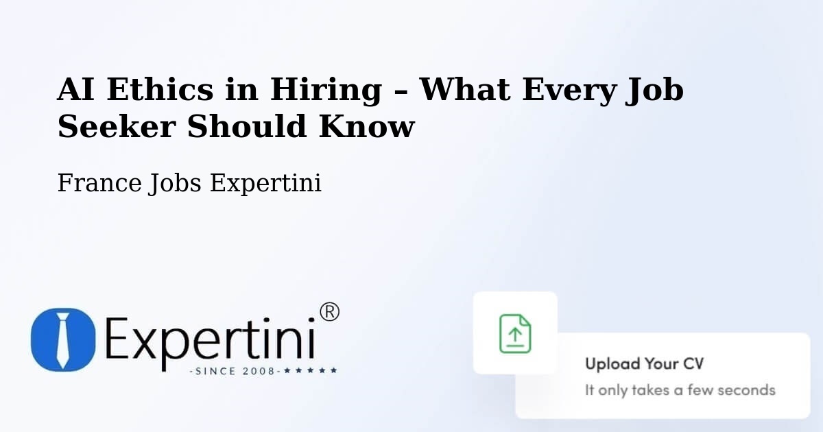 AI Ethics in Recruitment & Hiring – Tavers - Tavers, France Jobs Expertini