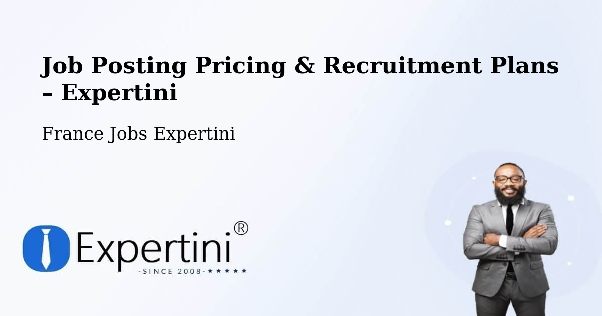 Job Posting Pricing & Recruitment Plans – Tavers - Tavers, France Jobs Expertini