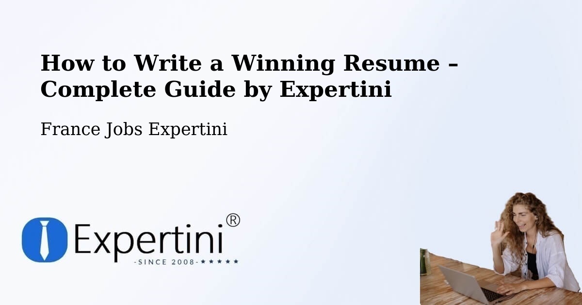 Resume Writing Guide for Job Seekers – Tavers - Tavers, France Jobs Expertini
